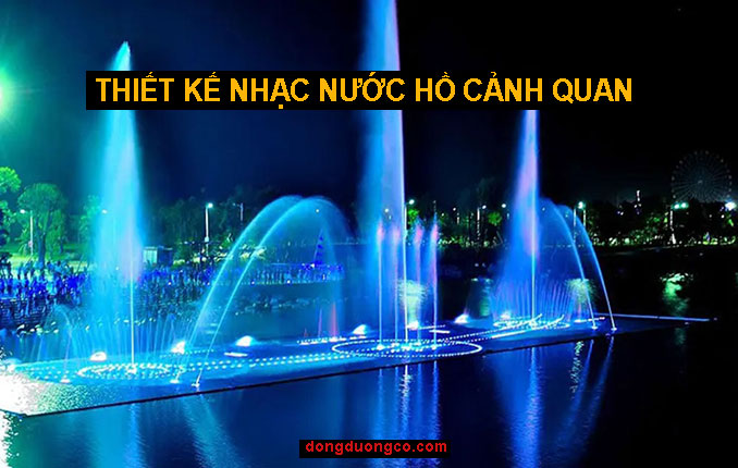 Thiết Kế Nhạc Nước Hồ Cảnh Quan